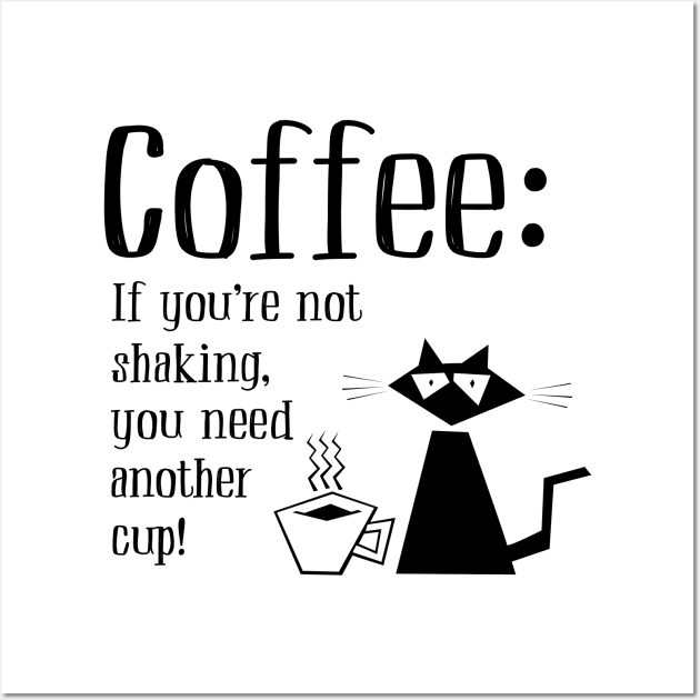 Coffee: you need another cup! Wall Art by Stacks